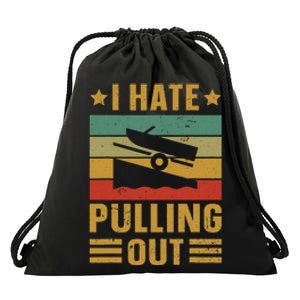 Funny Boating Quote I Hate Pulling Out For Boat Captain Drawstring Bag