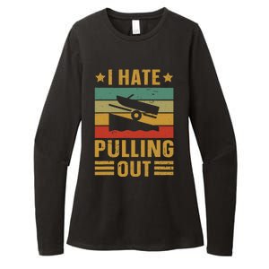 Funny Boating Quote I Hate Pulling Out For Boat Captain Womens CVC Long Sleeve Shirt