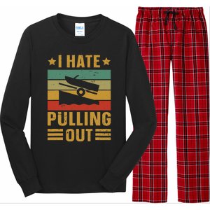 Funny Boating Quote I Hate Pulling Out For Boat Captain Long Sleeve Pajama Set