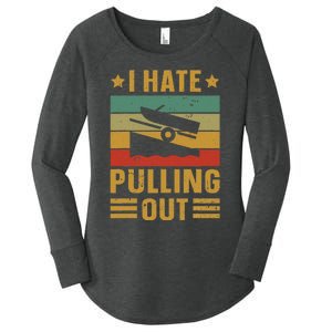 Funny Boating Quote I Hate Pulling Out For Boat Captain Women's Perfect Tri Tunic Long Sleeve Shirt