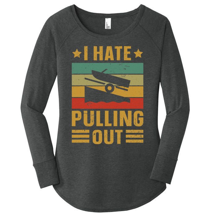 Funny Boating Quote I Hate Pulling Out For Boat Captain Women's Perfect Tri Tunic Long Sleeve Shirt