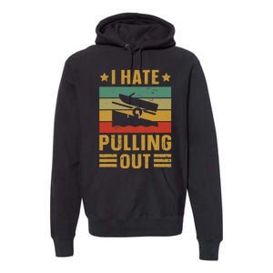 Funny Boating Quote I Hate Pulling Out For Boat Captain Premium Hoodie