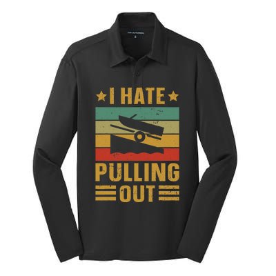 Funny Boating Quote I Hate Pulling Out For Boat Captain Silk Touch Performance Long Sleeve Polo