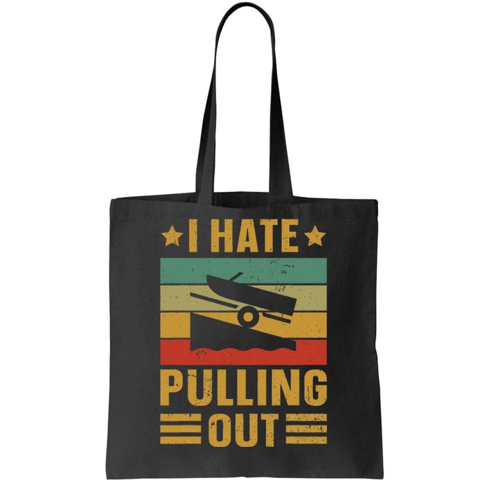 Funny Boating Quote I Hate Pulling Out For Boat Captain Tote Bag