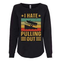 Funny Boating Quote I Hate Pulling Out For Boat Captain Womens California Wash Sweatshirt