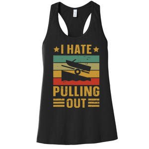 Funny Boating Quote I Hate Pulling Out For Boat Captain Women's Racerback Tank