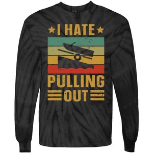 Funny Boating Quote I Hate Pulling Out For Boat Captain Tie-Dye Long Sleeve Shirt