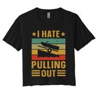 Funny Boating Quote I Hate Pulling Out For Boat Captain Women's Crop Top Tee