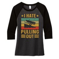 Funny Boating Quote I Hate Pulling Out For Boat Captain Women's Tri-Blend 3/4-Sleeve Raglan Shirt