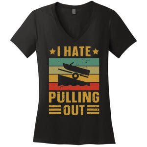 Funny Boating Quote I Hate Pulling Out For Boat Captain Women's V-Neck T-Shirt