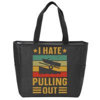 Funny Boating Quote I Hate Pulling Out For Boat Captain Zip Tote Bag