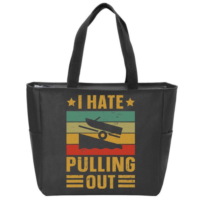 Funny Boating Quote I Hate Pulling Out For Boat Captain Zip Tote Bag