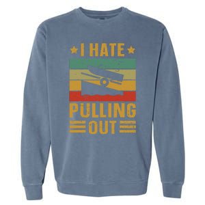 Funny Boating Quote I Hate Pulling Out For Boat Captain Garment-Dyed Sweatshirt