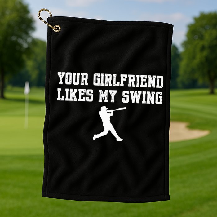 Funny Baseball Quote Your Girlfriend Likes My Swing Yo.Uth Golf Towel