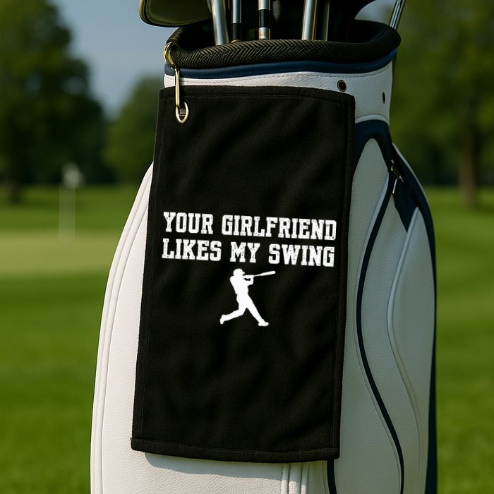 Funny Baseball Quote Your Girlfriend Likes My Swing Yo.Uth Golf Towel