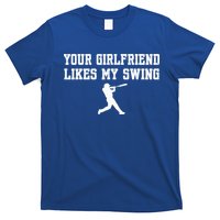 Funny Baseball Quote Your Girlfriend Likes My Swing Yo.Uth T-Shirt