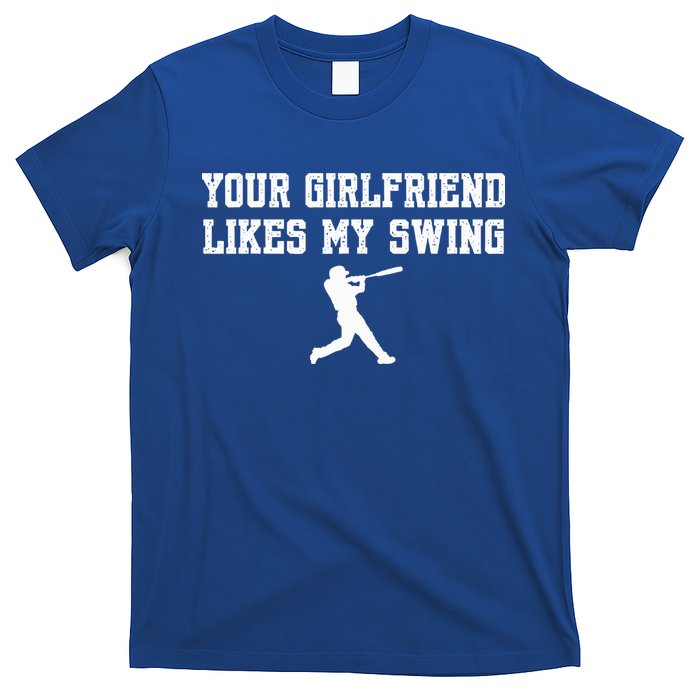 Funny Baseball Quote Your Girlfriend Likes My Swing Yo.Uth T-Shirt