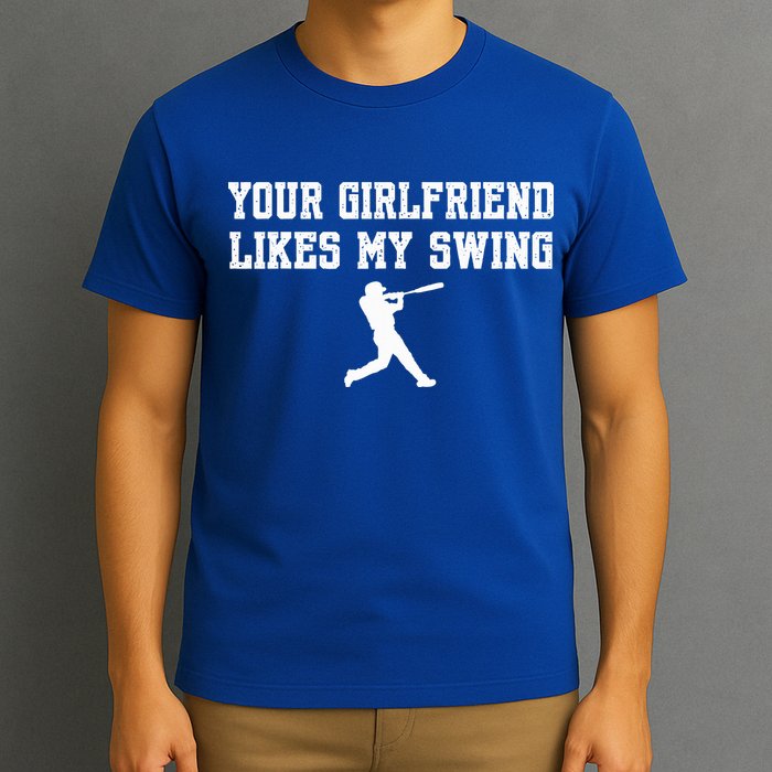 Funny Baseball Quote Your Girlfriend Likes My Swing Yo.Uth T-Shirt