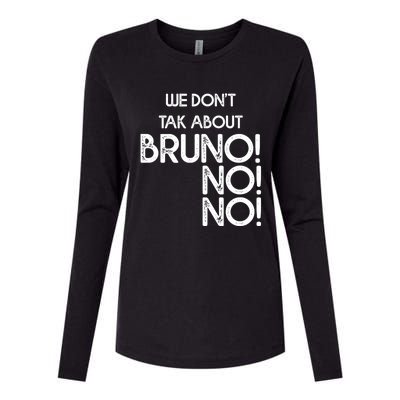 Funny Bruno Quote We Don't Talk About Bruno Cool Bruno Womens Cotton Relaxed Long Sleeve T-Shirt