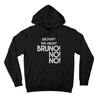 Funny Bruno Quote We Don't Talk About Bruno Cool Bruno Hoodie