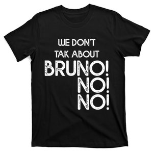 Funny Bruno Quote We Don't Talk About Bruno Cool Bruno T-Shirt