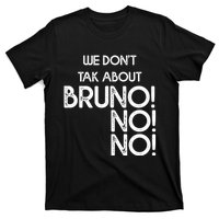 Funny Bruno Quote We Don't Talk About Bruno Cool Bruno T-Shirt