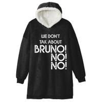 Funny Bruno Quote We Don't Talk About Bruno Cool Bruno Hooded Wearable Blanket