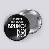 Funny Bruno Quote We Don't Talk About Bruno Cool Bruno Button