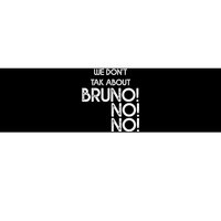 Funny Bruno Quote We Don't Talk About Bruno Cool Bruno Bumper Sticker