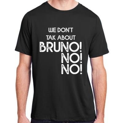 Funny Bruno Quote We Don't Talk About Bruno Cool Bruno Adult ChromaSoft Performance T-Shirt