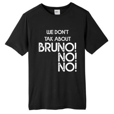 Funny Bruno Quote We Don't Talk About Bruno Cool Bruno Tall Fusion ChromaSoft Performance T-Shirt