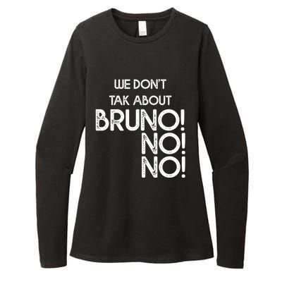 Funny Bruno Quote We Don't Talk About Bruno Cool Bruno Womens CVC Long Sleeve Shirt