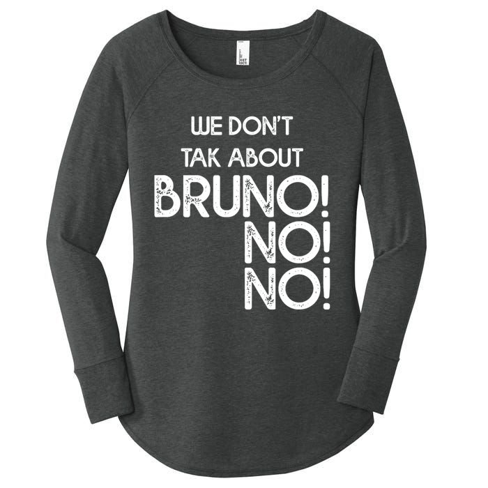 Funny Bruno Quote We Don't Talk About Bruno Cool Bruno Women's Perfect Tri Tunic Long Sleeve Shirt