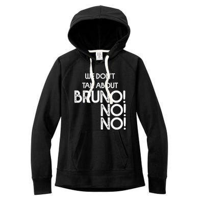 Funny Bruno Quote We Don't Talk About Bruno Cool Bruno Women's Fleece Hoodie