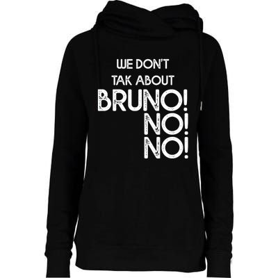 Funny Bruno Quote We Don't Talk About Bruno Cool Bruno Womens Funnel Neck Pullover Hood