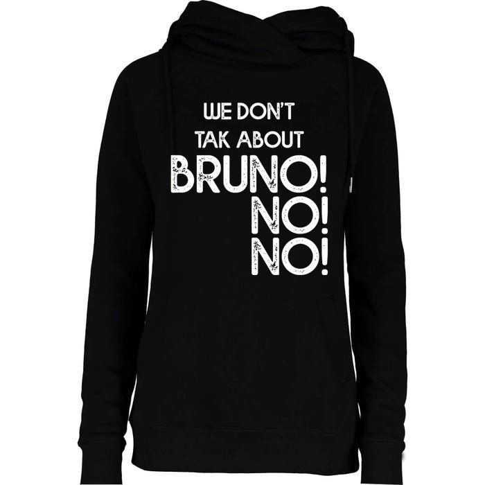 Funny Bruno Quote We Don't Talk About Bruno Cool Bruno Womens Funnel Neck Pullover Hood