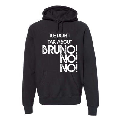 Funny Bruno Quote We Don't Talk About Bruno Cool Bruno Premium Hoodie