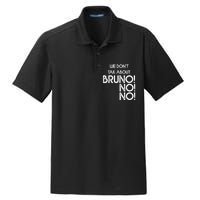 Funny Bruno Quote We Don't Talk About Bruno Cool Bruno Dry Zone Grid Polo