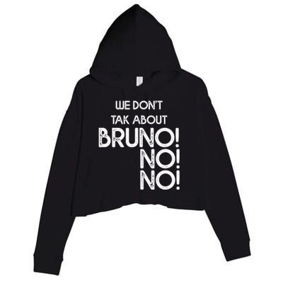 Funny Bruno Quote We Don't Talk About Bruno Cool Bruno Crop Fleece Hoodie