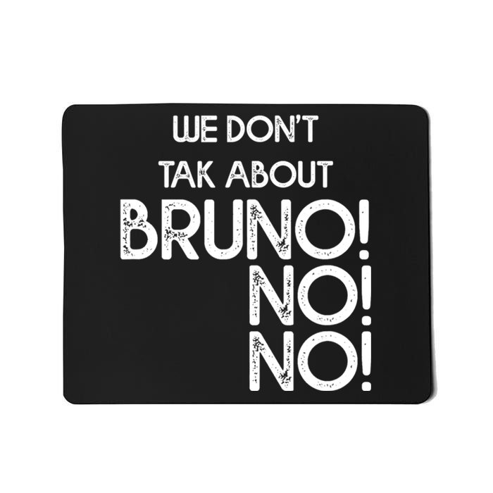 Funny Bruno Quote We Don't Talk About Bruno Cool Bruno Mousepad