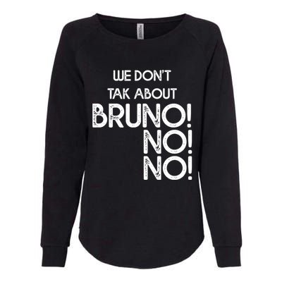 Funny Bruno Quote We Don't Talk About Bruno Cool Bruno Womens California Wash Sweatshirt