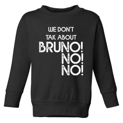 Funny Bruno Quote We Don't Talk About Bruno Cool Bruno Toddler Sweatshirt