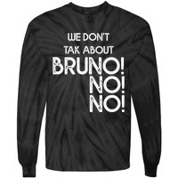 Funny Bruno Quote We Don't Talk About Bruno Cool Bruno Tie-Dye Long Sleeve Shirt