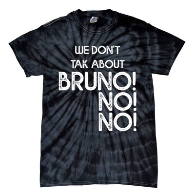 Funny Bruno Quote We Don't Talk About Bruno Cool Bruno Tie-Dye T-Shirt