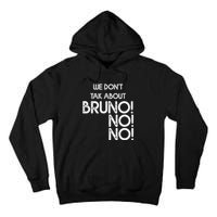 Funny Bruno Quote We Don't Talk About Bruno Cool Bruno Tall Hoodie