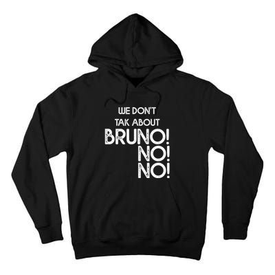 Funny Bruno Quote We Don't Talk About Bruno Cool Bruno Tall Hoodie