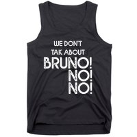 Funny Bruno Quote We Don't Talk About Bruno Cool Bruno Tank Top