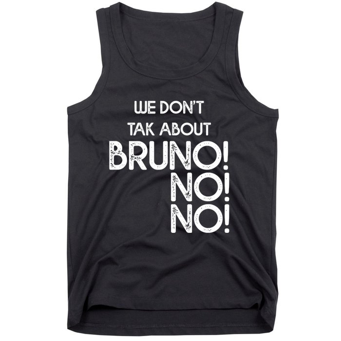 Funny Bruno Quote We Don't Talk About Bruno Cool Bruno Tank Top