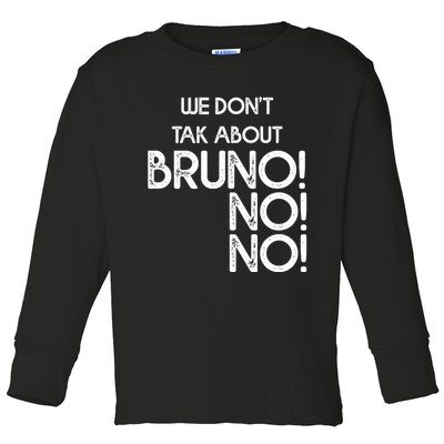 Funny Bruno Quote We Don't Talk About Bruno Cool Bruno Toddler Long Sleeve Shirt