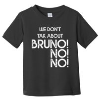 Funny Bruno Quote We Don't Talk About Bruno Cool Bruno Toddler T-Shirt